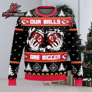Kansas City Chiefs Our Balls Are Bigger Ugly Christmas Sweater For Men And Women Christmas Holiday