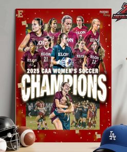 Elon Phoenix Are 2025 CAA Women’s Soccer Champions Home Decor Poster Canvas