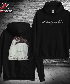 Frankenstein Hoodie Let Us Be Monsters Together Merch Limited Two Sided Unisex T-Shirt