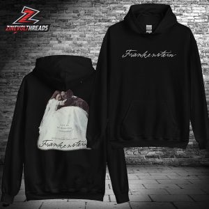 Frankenstein Hoodie Let Us Be Monsters Together Merch Limited Two Sided Unisex T-Shirt