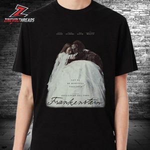 Frankenstein Tee Let Us Be Monsters Together Merch Limited Unisex T-Shirt