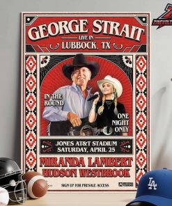 George Strait Live In Jones AT And T Stadium Lubbock TX Night Only With Miranda Lambert Hudson Westbrook On April 25 Wall Decor Poster Canvas