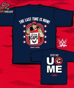 Washington Capitals x John Cena The Last Time Is Now Tee Let’s Go Caps Two Sided Unisex T-Shirt