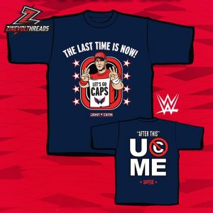 Washington Capitals x John Cena The Last Time Is Now Tee Let’s Go Caps Two Sided Unisex T-Shirt