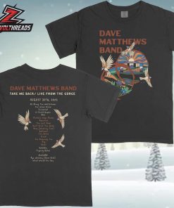 Dave Matthews Band Take Me Back Live From The Gorge Tee August 30th 2025 Two Sided Unisex T-Shirt