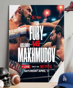 Tyson Fury Versus Arslanbek Makhmudov Live Only On Netflix Saturday April 11 From The United Kingdom Home Decor Poster Canvas