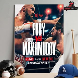 Tyson Fury Versus Arslanbek Makhmudov Live Only On Netflix Saturday April 11 From The United Kingdom Home Decor Poster Canvas