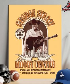 George Strait Four Nights In Austin TX At Moody Center With William Beckmann And Carter Faith On April 9th 11th 15th 16th 2026 Home Decor Poster Canvas