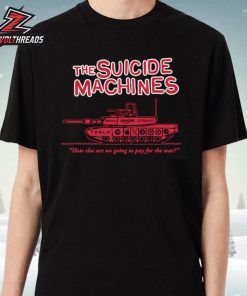 The Suicide Machines How Else Are We Going To Pay For The War Tee Unisex T-Shirt