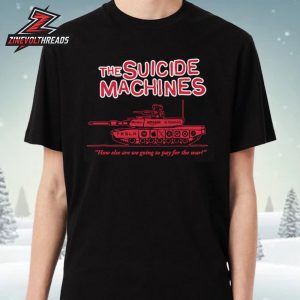 The Suicide Machines How Else Are We Going To Pay For The War Tee Unisex T-Shirt