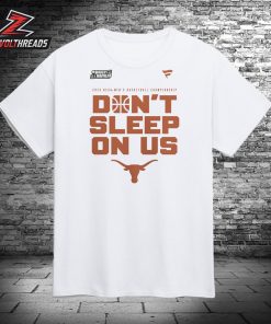 Texas Longhorns 2026 NCAA Men’s Basketball Tournament March Madness Don’t Sleep On Us Unisex T-Shirt