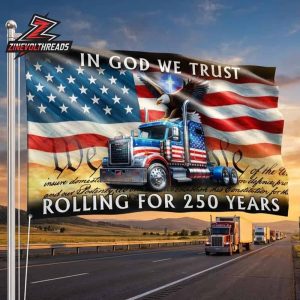 250th Anniversary American Independence Day In God We Trust Rolling For 250 Years Truck Driver Double Sided Garden House Flag