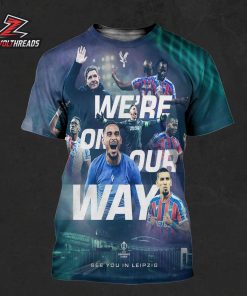 Crystal Palace 2026 Conference Leage Finalist We Are On Our Way All Over Print Shirt
