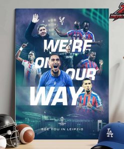 Crystal Palace 2026 Conference Leage Finalist We Are On Our Way Home Decor Poster Canvas