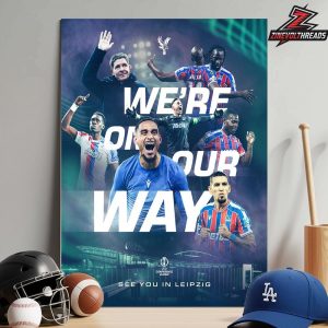 Crystal Palace 2026 Conference Leage Finalist We Are On Our Way Home Decor Poster Canvas