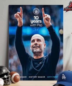 Manchester City Pep 10 Years Poster Game Changer History Maker City Forever Home Decor Poster Canvas