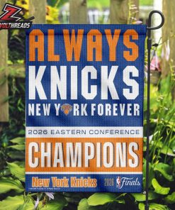 New York Knicks 2026 NBA Eastern Conference Champions New York Forever Double Sided Garden House Flag