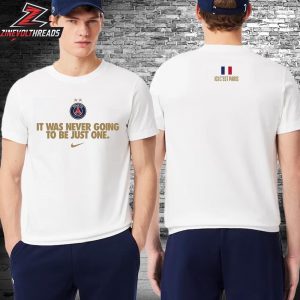Paris Saint-Germain PSG 2026 UEFA Champions League Nike Winners White Tee It Was Never Going To Be Just One Two Sided Unisex T-Shirt