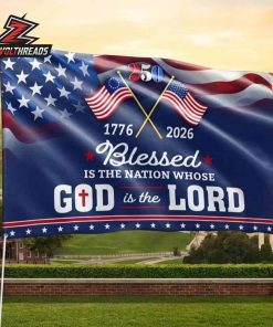 250th Anniversary American Independence Day Blessed Is The Nation Whose God Is The Lord 1776 2026 Double Sided Garden House Flag