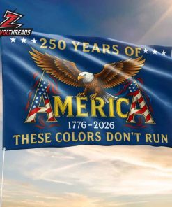 250 Years Of America These Colors Don’t Run Patriotic Grommet Flag 1776-2026 Eagle Independence Day Outdoor Flag