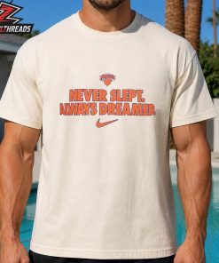 New York Knicks Nike Brand Voice Never Slept Always Dreamed Unisex T-Shirt