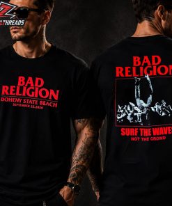 Bad Religion Event Tee Surf The Waves Not The Crowd At Doheny State Beach On September 25th 2026 Two Sided Unisex T-Shirt